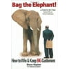 Bag the Elephant!: How to Win and Keep Big Customers [Hardcover - Used]