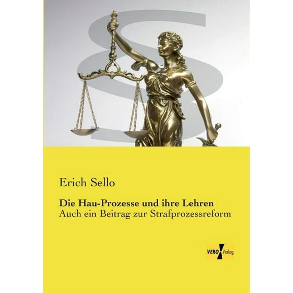 Die Hau-Prozesse und ihre Lehren: Auch ein Beitrag zur Strafprozessreform, (Paperback)