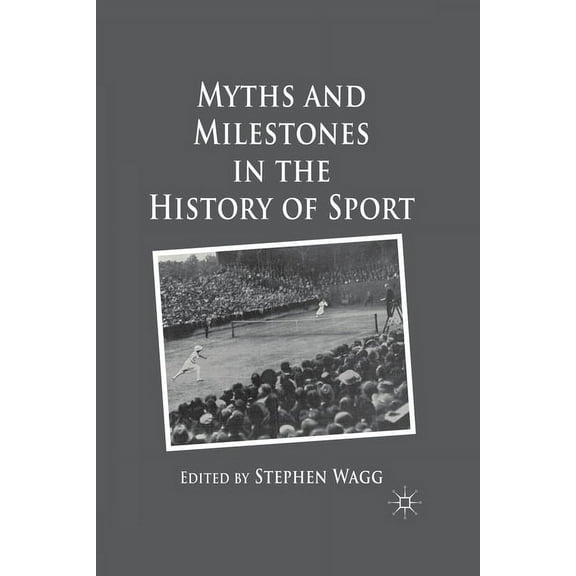Myths and Milestones in the History of Sport, (Paperback)
