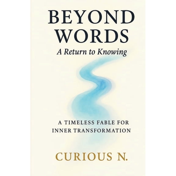 Beyond Words: A Return to Knowing, (Paperback)
