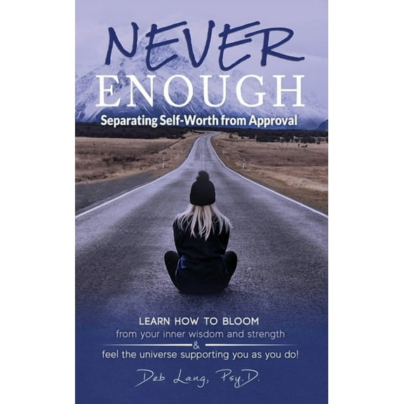 Learn How to Bloom Never Enough: Separating Self-Worth from Approval, Book 1, (Hardcover)