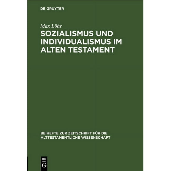 Beihefte Zur Zeitschrift FÃ¼r die Alttest Sozialismus und Individualismus im Alten Testament, Book 10, (Hardcover)