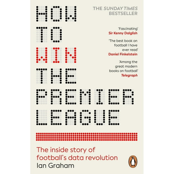 How to Win the Premier League: The Inside Story of Football's Data Revolution, (Paperback)