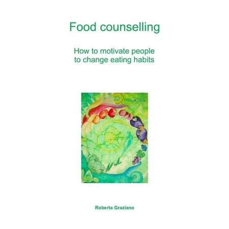 Food counselling. How to motivate people to change eating habits - (Best Way To Change Eating Habits)