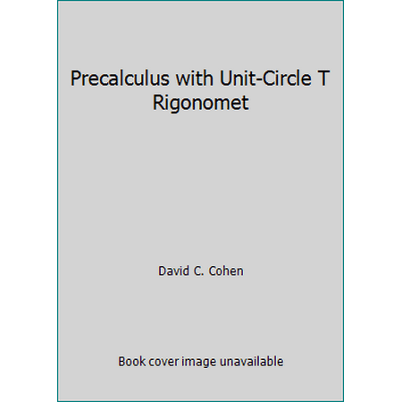 Precalculus with Unit-Circle T Rigonomet [Hardcover - Used]