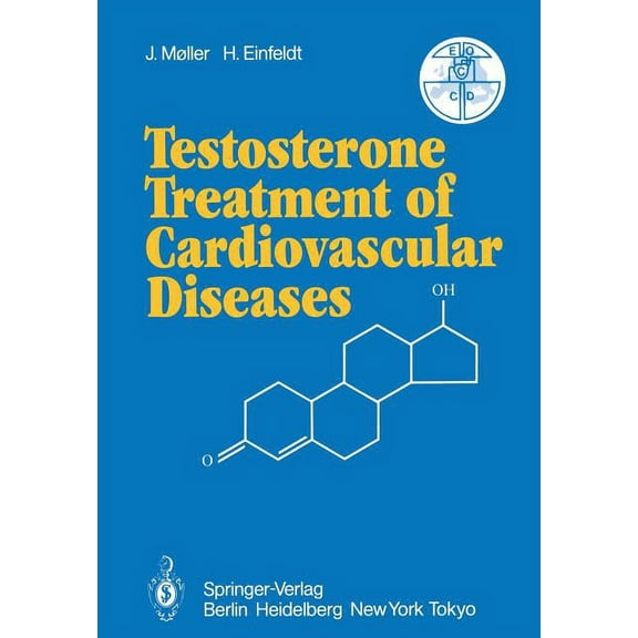 Testosterone Treatment of Cardiovascular Diseases: Principles and Clinical Experiences, (Paperback)