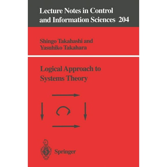 Lecture Notes in Control and Information Logical Approach to Systems Theory, Book 204, (Paperback)