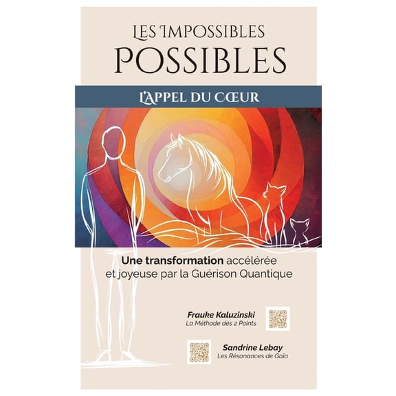 Les Impossibles Possibles: Une transformation accélérée et joyeuse par la Guérison Quantique, (Paperback)
