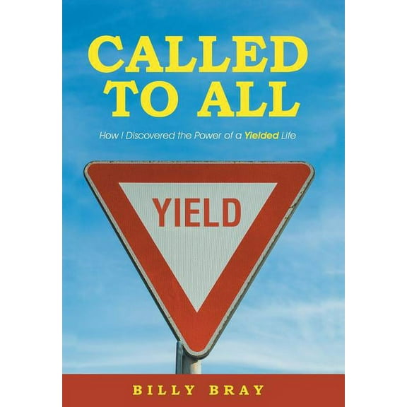Called to All : How I Discovered the Power of a Yielded Life