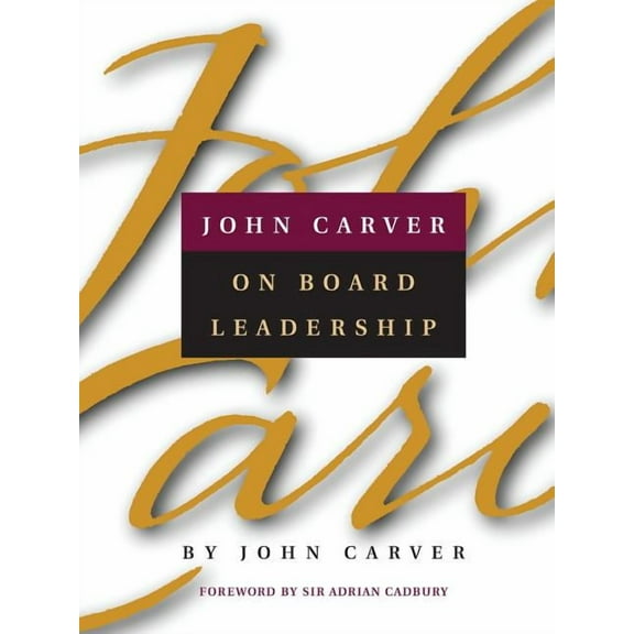 J-B Carver Board Governance: John Carver on Board Leadership (Paperback)