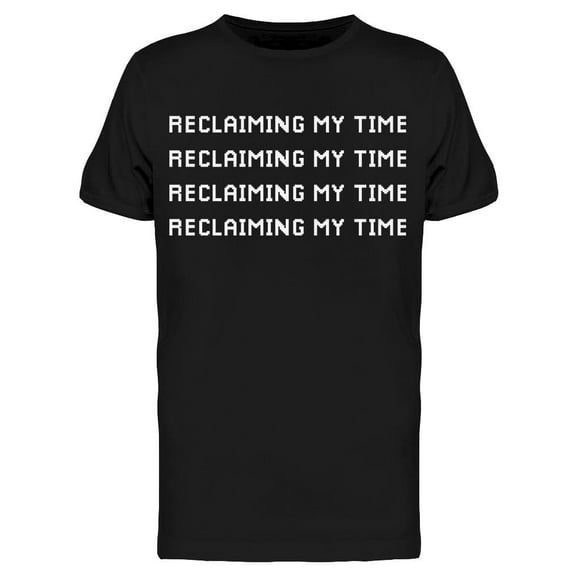 Reclaiming My Time Men's T-shirt