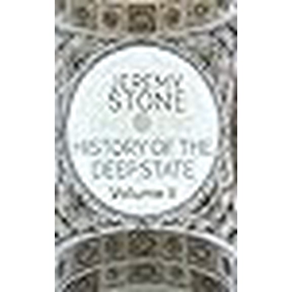 History of the Deep State: Volume II (New World Order)