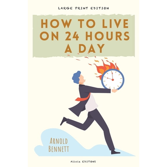 How to Live on 24 Hours a Day, (Paperback)