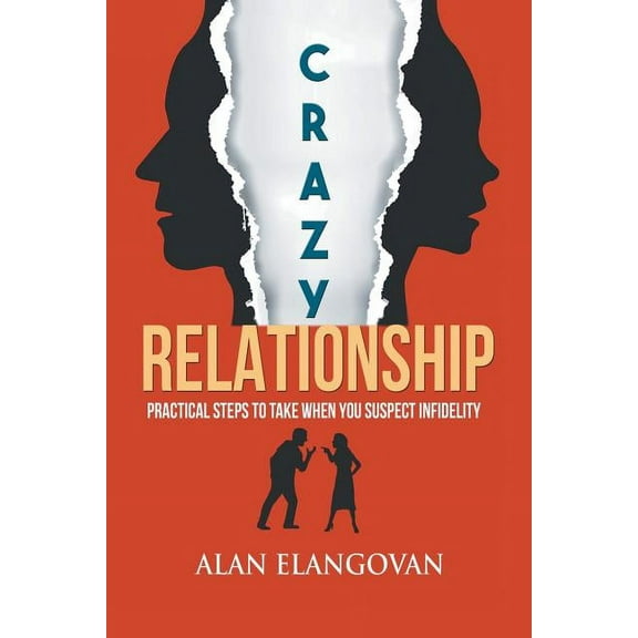 Crazy Relationships : Practical Steps to Take When You Suspect Infidelity