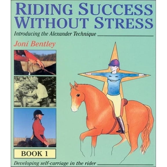 Pre-Owned Riding Success Without Stress: Introducing the Alexander Technique (Hardcover) 0851317014 9780851317014