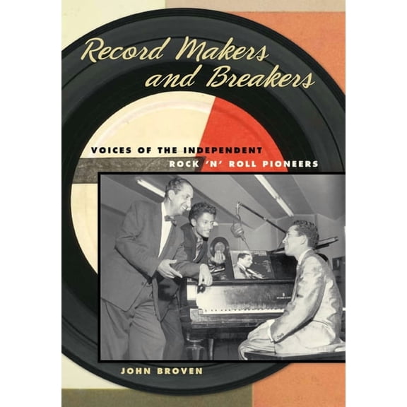 Music in American Life: Record Makers and Breakers : Voices of the Independent Rock 'n' Roll Pioneers (Hardcover)