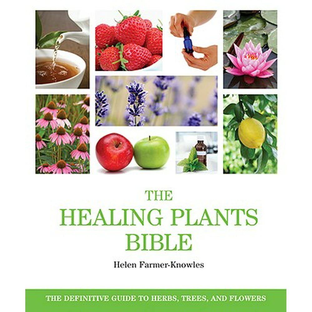 Bible The Healing Plants Bible The Definitive Guide to Herbs, Trees, and Flowers (Paperback