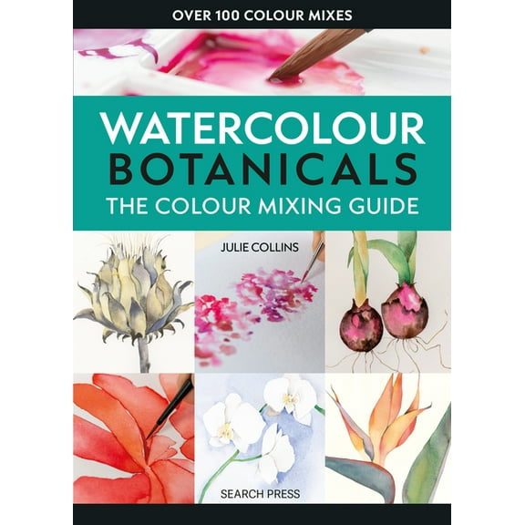 The Colour Mixing Guide The Colour Mixing Guide: Watercolour Botanicals, (Paperback)