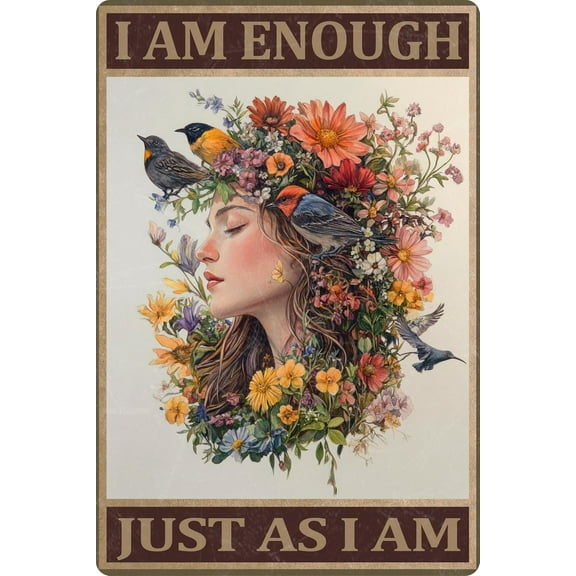 I Am Enough Just As I Am Inspirational Metal Sign Wall Art with Floral and Bird Design Motivational Decor for Home Office Bedroom Cafe 8x12 Inch Aluminum Poster