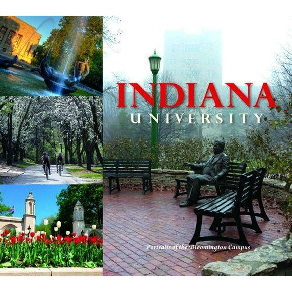 Indiana University: Portraits of the Bloomington Campus