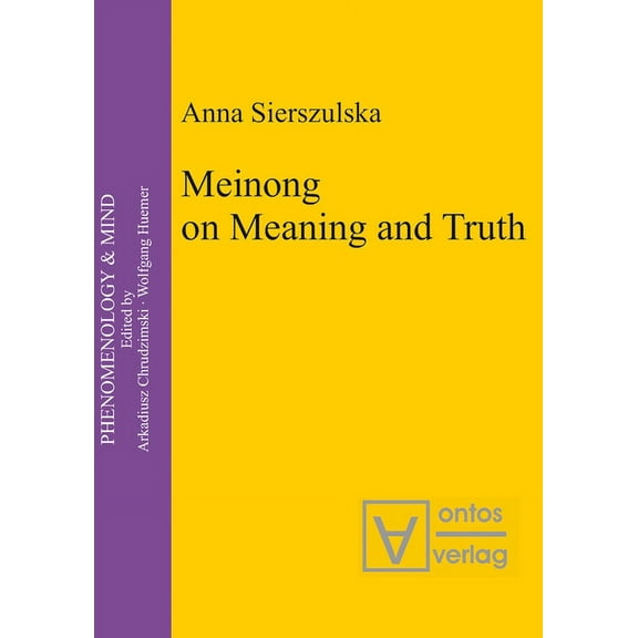 Phenomenology & Mind Meinong on Meaning and Truth: A Theory of Knowledge, Book 6, (Hardcover)