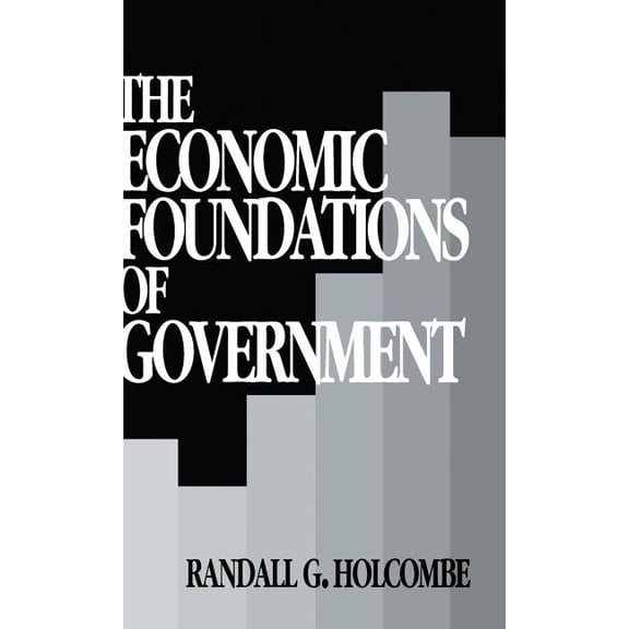 The Economic Foundations of Government, (Hardcover)
