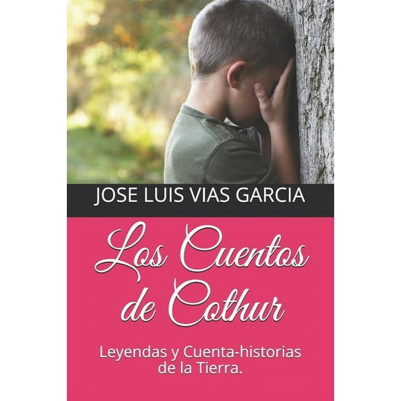 Los Cuentos de Cothur : Leyendas y Cuenta-historias de la Tierra. (Paperback)