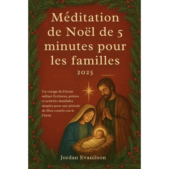Mditation de Nol de 5 minutes pour les familles 2025: Un voyage de l'Avent mlant critures, prires et activits, (Paperback)