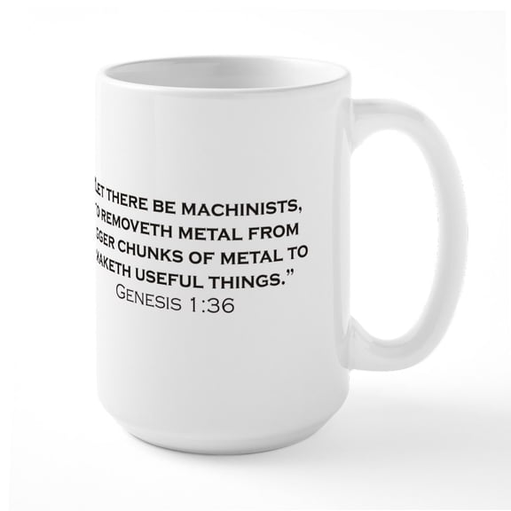 CafePress - Machinist / Genesis Large Mug - 15 oz Ceramic Large White Novelty Mug
