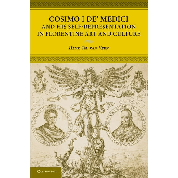 Cosimo I de' Medici and His Self-Representation in Florentine Art and Culture, (Paperback)