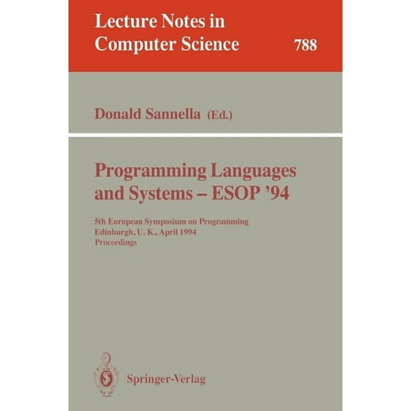 Lecture Notes in Computer Science Programming Languages and Systems - ESOP '94: 5th European Symposium on Programming, Edinburgh, U.K., April 11 - 13, 199, Book 788, (Paperback)