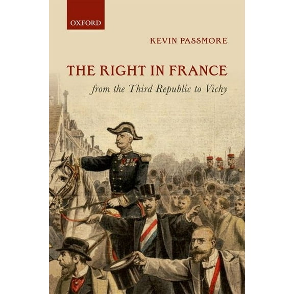 Right in France from the Third Republic to Vichy, (Hardcover)