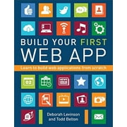 Build Your First Web App: Learn to Build Web Applications From Scratch