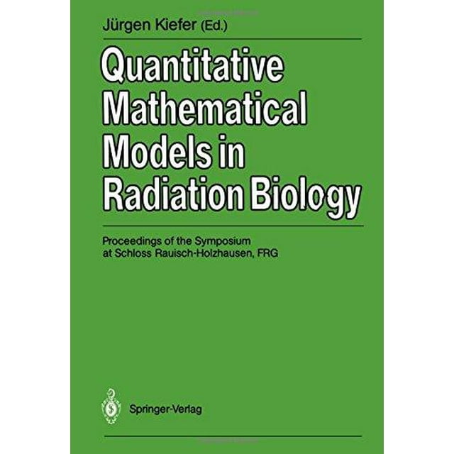 Modèles Mathématiques Quantitatifs en Biologie des Radiations: Compte Rendu du Colloque de Schloss Rauisch-Holzhausen, Juillet 1987