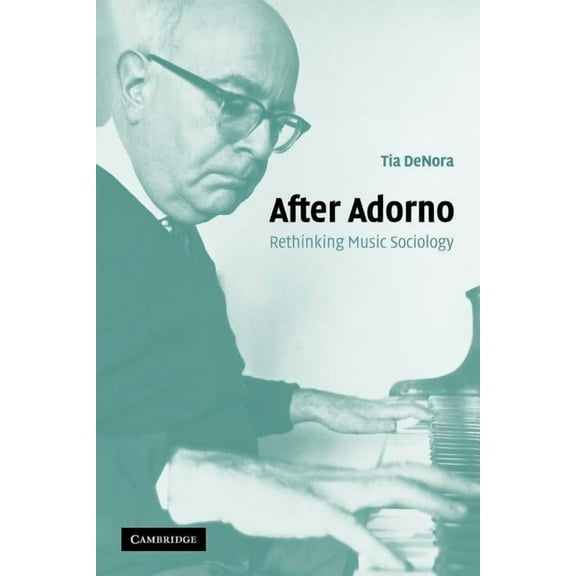 After Adorno: Rethinking Music Sociology, (Paperback)