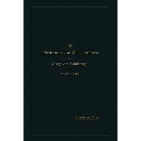 Die FÃ¶rderung Von MassengÃ¼tern: II. Band: FÃ¶rderer FÃ¼r Einzellasten, (Paperback)