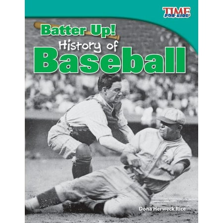 Time for Kids Nonfiction Readers: Level 3.8: Batter Up! History of Baseball (Fluent Plus) (Best Batter In Baseball)