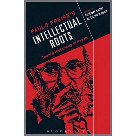 Pre-Owned Paulo Freire s Intellectual Roots (Hardcover) by Robert Lake Tricia Kress