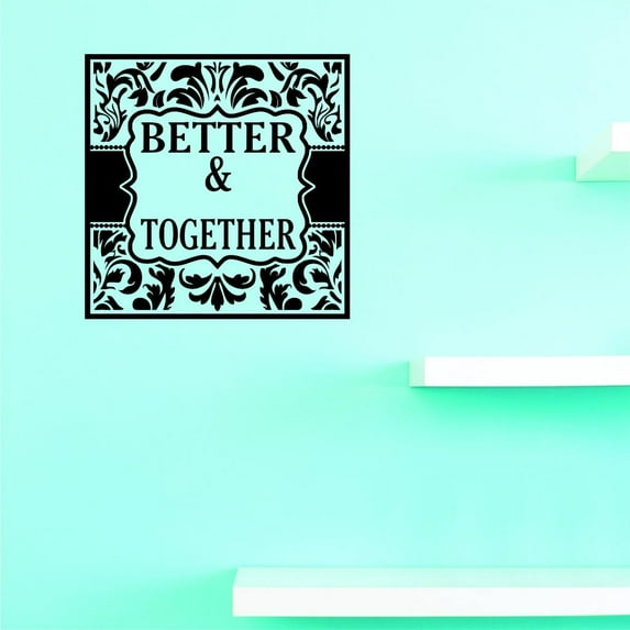 Custom Decals Better & Together Wall Art Size: 20 X 20 Inches Color: Black
