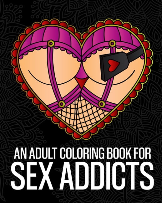 An Adult Coloring Book For Sex Addicts An Extremely Vulgar Swear Word Coloring Book For Nymphomaniacs
