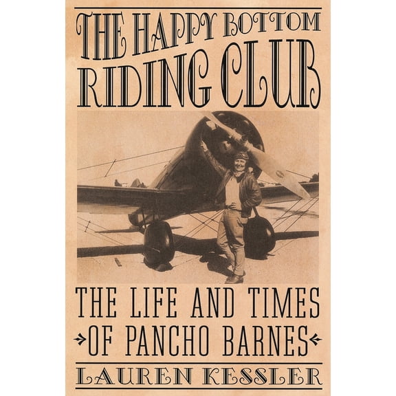 Pre-Owned The Happy Bottom Riding Club: The Life and Times of Pancho Barnes (Paperback) 0812992520 9780812992526