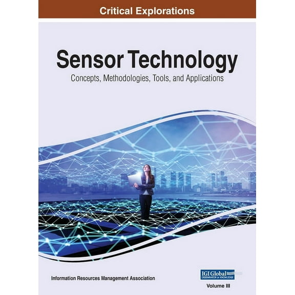 Sensor Technology: Concepts, Methodologies, Tools, and Applications, VOL 3, (Hardcover)