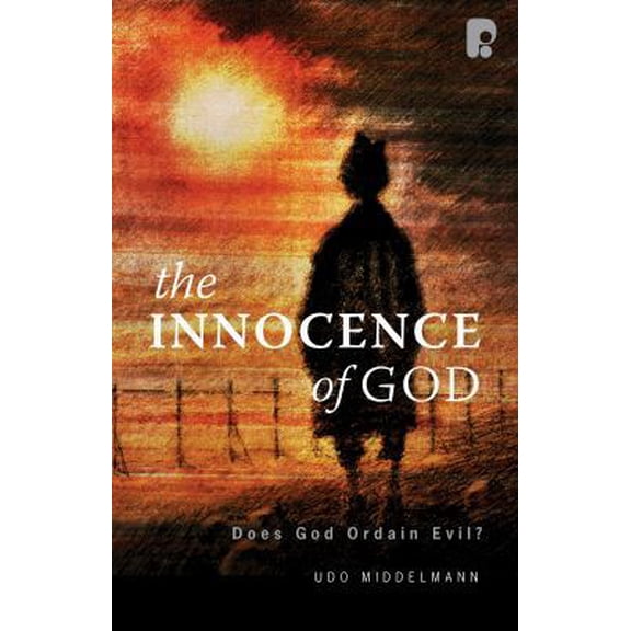 Pre-Owned The Innocence of God: Does God Ordain Evil? (Paperback) 1934068047 9781934068045