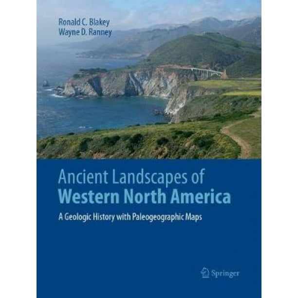 Ancient Landscapes of Western North America A Geologic History with