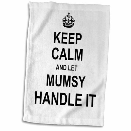 3dRose Keep Calm and Let Mumsy Handle it - mother knows best mothers day gift - Towel, 15 by