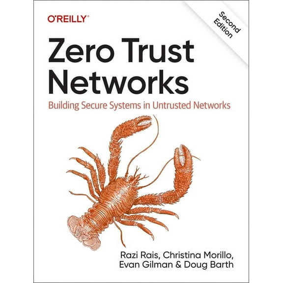 Zero Trust Networks: Building Secure Systems in Untrusted Networks (Paperback)