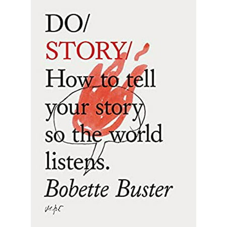 Do Story : How to Tell Your Story So the World Listens. (Story Telling Books Inspirational Books How to Books) 9781452171463 Used / Pre-owned