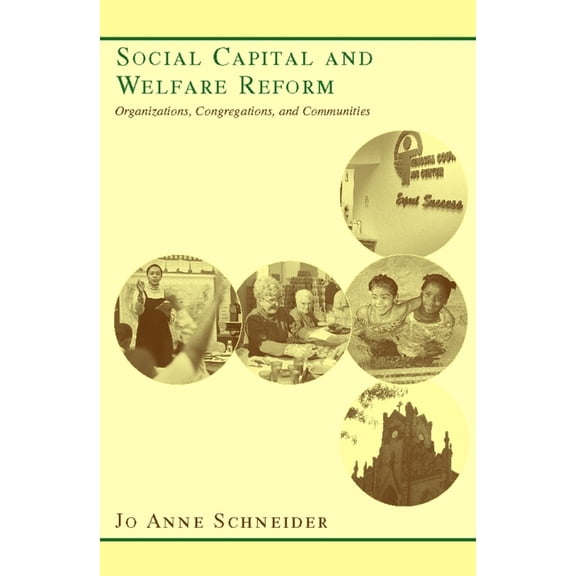 Social Capital and Welfare Reform: Organizations, Congregations, and Communities, (Paperback)