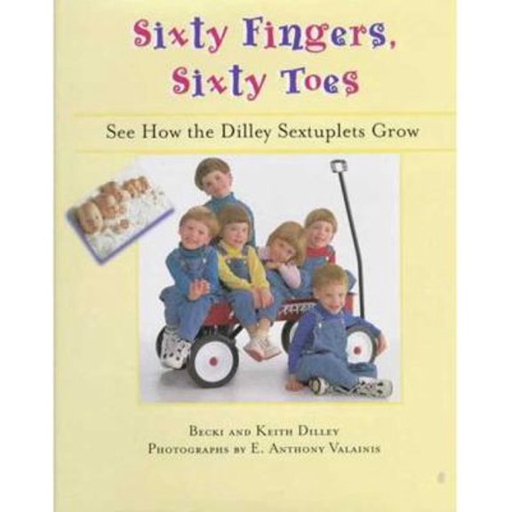Pre-Owned Sixty Fingers, Sixty Toes: See How the Dilley Sextuplets Grow (Unknown) 0802786146 9780802786142