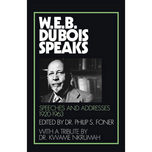 W. E. B. Du Bois Speaks W.E.B. Du Bois Speaks, 1920-1963: Speeches and Addresses, Book 2, (Paperback)